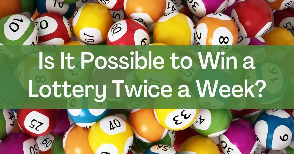 Ist es mÃ¶glich, zweimal pro Woche eine Lotterie zu gewinnen?