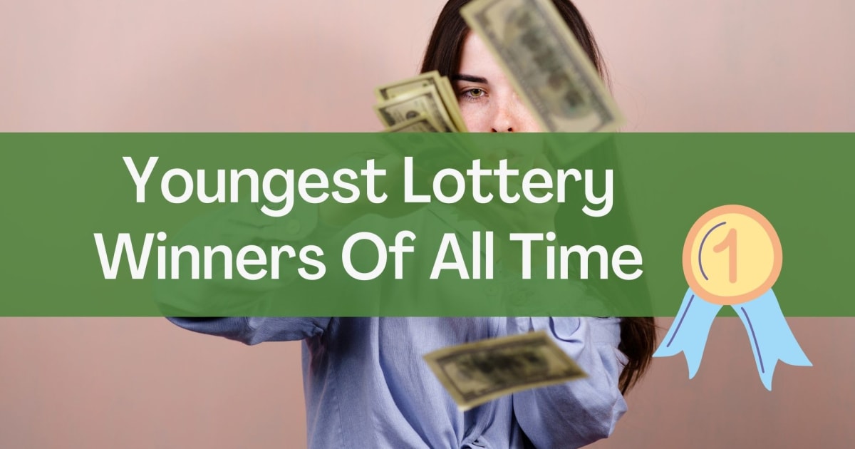 JÃ¼ngste Lottogewinner aller Zeiten
